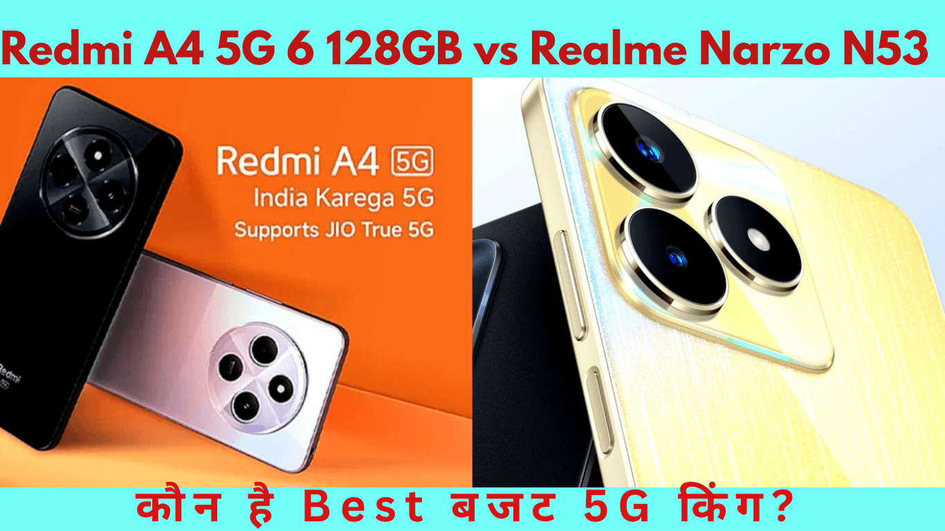 "Redmi A4 5G 6 128GB" vs Realme Narzo N53 – कौन है Best बजट 5G किंग?