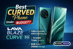 Lava Blaze Curve 5G Review – क्या ये Best फोन ₹16K में है?