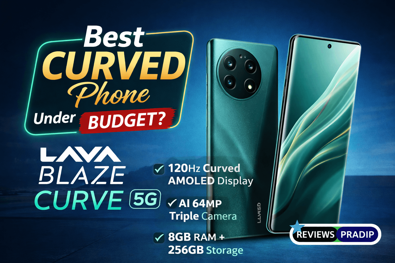 Lava Blaze Curve 5G Review – क्या ये Best फोन ₹16K में है?
