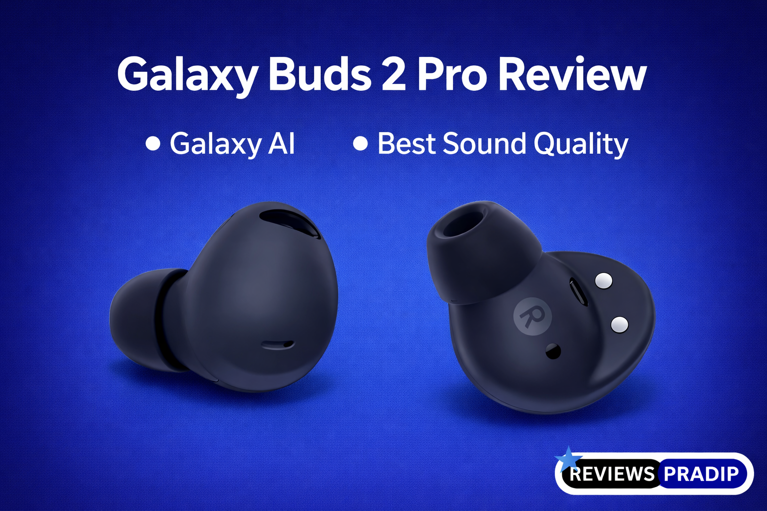 Galaxy Buds2 Pro Review in Hindi – Best फीचर्स, ANC, बैटरी लाइफ & Price