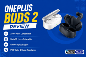 OnePlus Buds 2 Review – Best Bass, ANC और Long Battery Life के साथ!