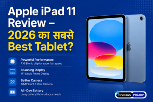 Apple iPad 11 Review – क्या यह 2026 का सबसे Best Tablet है?