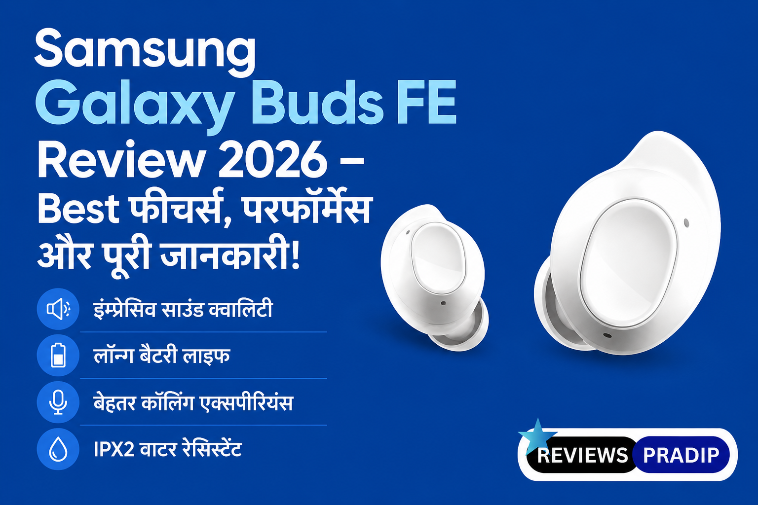 Samsung Galaxy Buds FE Review 2026 – Best Features, Battery & ANC Details