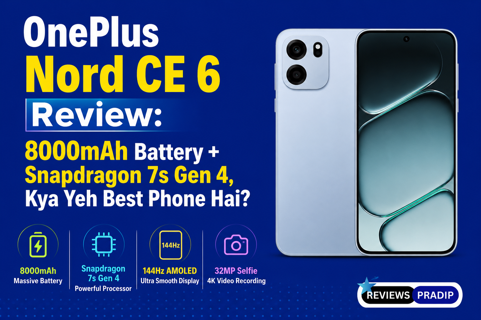 OnePlus Nord CE6 Review: 8000mAh Battery + Snapdragon 7s Gen 4, Kya Yeh Best Phone Hai?