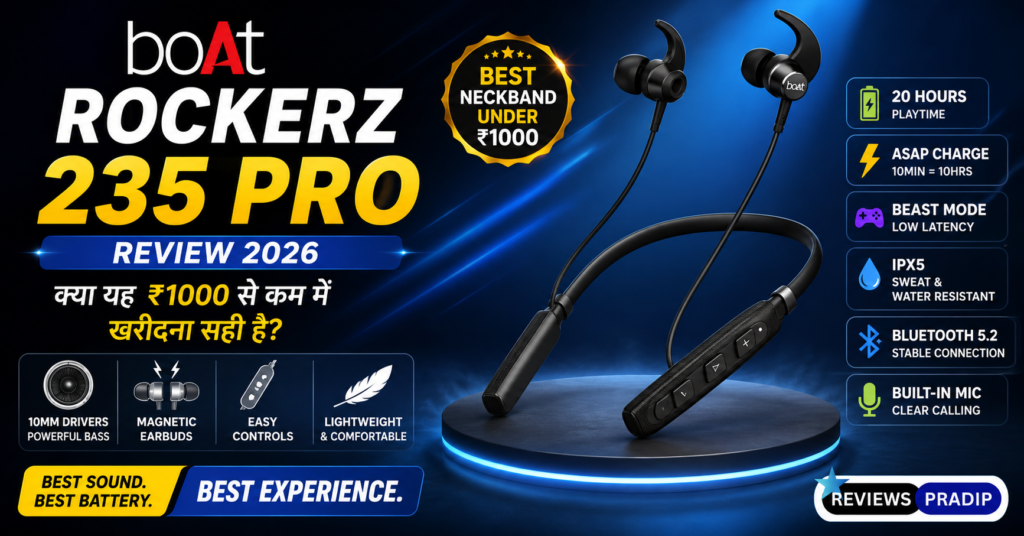 boAt Rockerz 235 Pro Review 2026: क्या इसे खरीदना सही है?