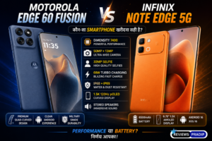 Infinix Note Edge 5G vs Motorola Edge 60 Fusion: कौन बेहतर है?