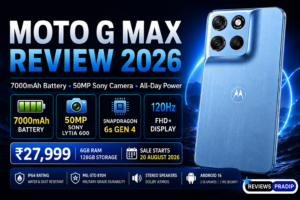 Moto G Max Review 2026: ₹27,999 में 7000mAh Battery और 50MP Sony Camera वाला फोन कितना दमदार है?