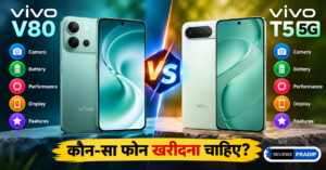 Vivo V80 vs T5 5G Comparison
